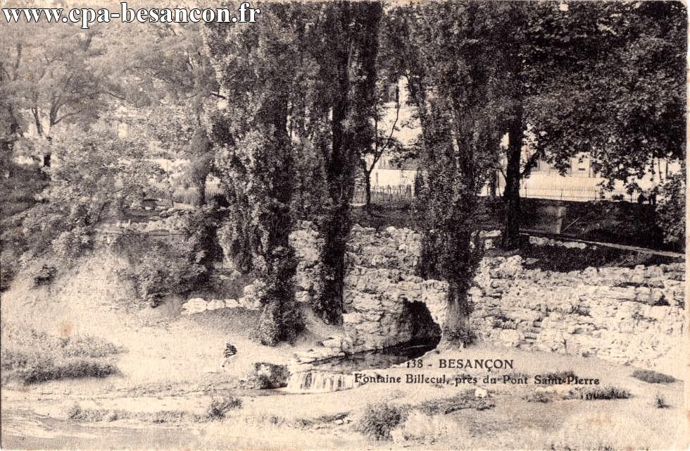 138 - BESANÇON - Fontaine Billecul, près du Pont Saint-Pierre